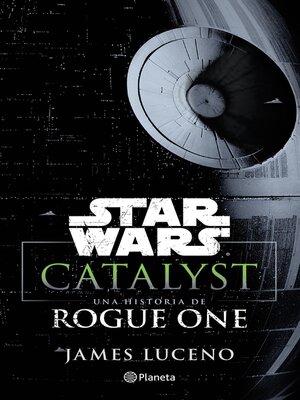 cover image of Star Wars. Catalyst. Una historia de Rogue One